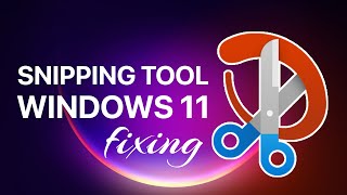 How to fix “This app can’t open” error for Snipping Tool on Windows 11