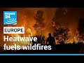 European heatwave fuels wildfires, endangers health • FRANCE 24 English