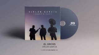 Virlan Garcia - El Gross [ Audio]