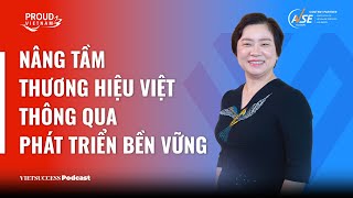 Proud Vietnam SS2 #6 | Nâng tầm thương hiệu Việt thông qua phát triển bền vững | Trần Tuệ Tri