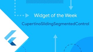 CupertinoSlidingSegmentedControl (Widget of the Week)