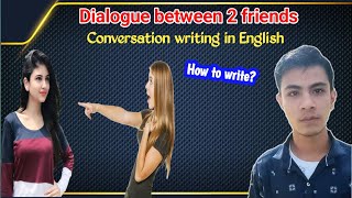 dialogue between two friends/conversation writing in english/exam conversation/
