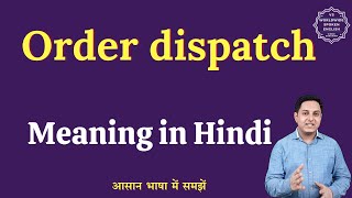 Order dispatch meaning in Hindi | Order dispatch ka matlab kya hota hai | English to hindi