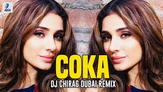 Coka (Remix) | DJ Chirag Dubai | Sukh-E Muzical Doctorz | Alankrita Sahai | Latest Punjabi Song 2019