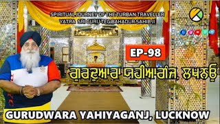 EP-98 | Gurudwara Yahiyagang, Lucknow, UP @TheTurbanTraveller