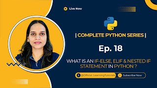 Tutorial 18: What is an IF-ELSE, ELIF & Nested IF Statements in Python - Part 02