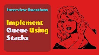 Implement Queue using two Stacks | Data Structures Interview Question
