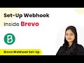 How to Set-Up Webhook Inside Brevo?