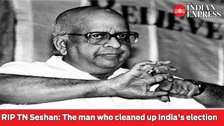 RIP TN Seshan (1932-2019): The man who cleaned up India's elections