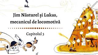 Jim Năsturel și Lukas, mecanicul de locomotivă de Michael Ende - Capitolul 3/27 (Audiobook)