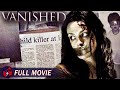 VANISHED - Full Thriller Movie | True Story, Abduction Crime Thriller