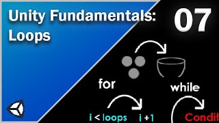 Loops - Unity Fundamentals - 07
