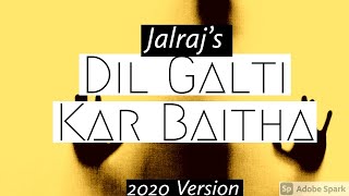 Dil Galti Kar Baitha Hai | JalRaj | Bol Music | Latest Hindi Cover 2020