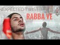 RABBA VE  / OFFICIAL Video/ UNEXPECTED TWIST / B PRAAK / SAD SONGS / abhishek pandey / JANNi/