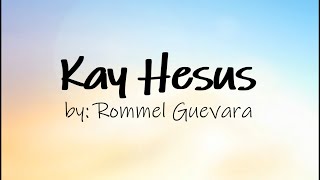 Kay Hesus - Rommel Guevara (Lyrics)