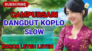 CAMPURSARI DANGDUT KOPLO SLOW | KONCO LEYEH LEYEH