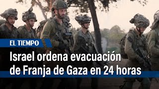 Israel ordena evacuación de más de un millón de habitantes de Franja de Gaza en 24 horas | El Tiempo