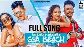 GOA BEACH -Tony kakker& Neha kakker|Adityanayran,#Hindi#Nehakakkersong#Adityanayran Full HD