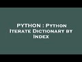 PYTHON : Python Iterate Dictionary by Index