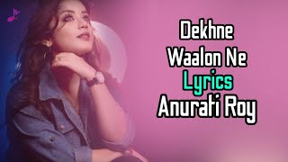 Dekhne Waalon Ne (LYRICS) Anurati Roy | Chori Chori Chupke Chupke | Alka Yagnik, Udit Narayan |Cover