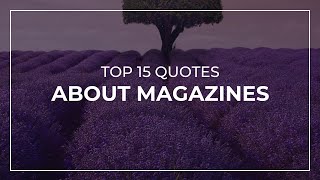 Top 15 Quotes about Magazines | Daily Quotes | Beautiful Quotes | Quotes for Facebook