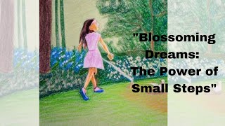 Blossoming Dreams: The Power of Small Steps