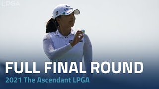 Full Final Round Replay | 2021 The Ascendant LPGA Benefitting Volunteers of America