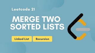 Merge Two Sorted Lists | Leetcode 21 | Linked List | Recursion