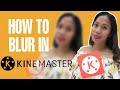 HOW TO BLUR OBJECT AND FACE IN KINEMASTER