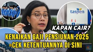 Kenaikan Gaji Pensiunan 2025 Kapan Cair? Cek Ketentuannya di Sini