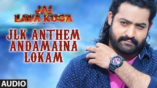 JLK Anthem - Andamaina Lokam Full Song || Jai Lava Kusa Songs || Jr Ntr, Raashi, Devi Sri Prasad