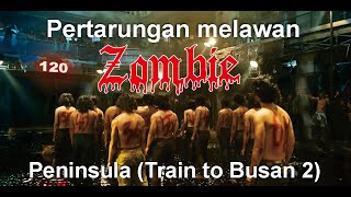Pertarungan melawan zombie (Peninsula = Train to Busan 2)