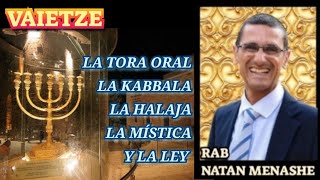 PARASHAT VAIETZE LA TORA ORAL : LA KABBALA Y LA HALAJA, LA MISTICA  Y LA LEY RAB NATAN