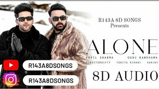 Alone 8D Audio | Guru Randhawa, Kapil Sharma  #8d #8daudio #trending #2023 #reverb #lofi