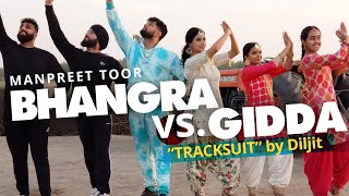 Manpreet Toor | BHANGRA vs. GIDDA! | 'Track Suit' by Diljit + Nimrat Khaira