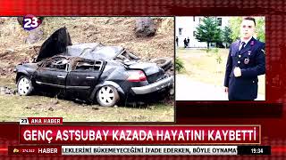 GENÇ ASTSUBAY KAZADA HAYATINI KAYBETTİ