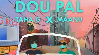 Maanu X @TahaG  - Dou Pal ( Audio)