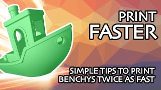 Print FASTER: How to print 3D Benchys twice as fast!