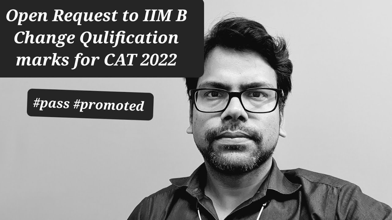 Open Request To IIM B Change Qualification Marks For CAT 2022 | How To ...