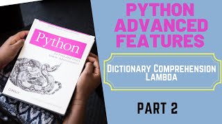 Python Advanced Features you should learn (Part 2) - Dictionary comprehension | Lambda function