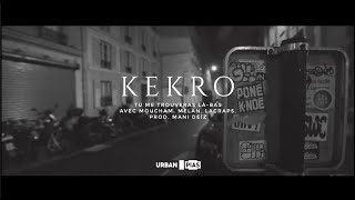 KEKRO - Tu me trouveras là-bas ft Moucham x Melan x Lacraps (Prod Mani Deïz)