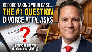 The 1 Question Every Divorce Attorney Asks Before Taking Your Case