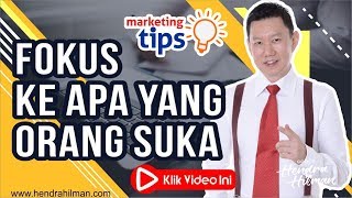 Marketing Tips : Fokus ke Apa yang Orang Suka - Coach Hendra Hilman Marketing Tips : Fokus ke Apa yang Orang Suka - Coach Hendra Hilman