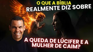 O QUE A BÍBLIA REALMENTE DIZ sobre A Queda de Lúcifer e a Mulher de Caim? - Dr. Rodrigo Silva