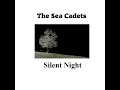 The Sea Cadets   Silent night