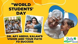 Worlds Students Day : A vision and Path to Success Dear Students  on  Dr.A.P.J Abdul Kalam Birthday