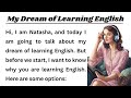 Improve Your English || Learn English Through Story || Graded Reader || My Dream of Learning English