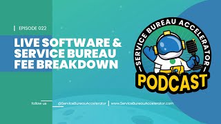 Live Software & Service Bureau Fee Breakdown | Service Bureau Accelerator Podcast E22