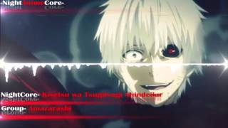 NightCore Kisetsu wa Tsugitsugi Shindeiku   Tokyo Gouhl √A ED