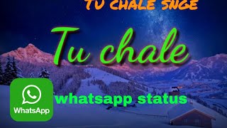 Tu Chale Sang Chale Sabhi Gul New Tanding Song  Whatsapp Status ●🔥🔥🔥🔥